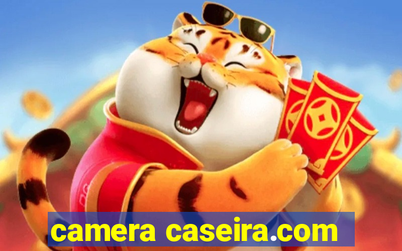 camera caseira.com